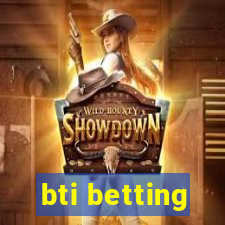 bti betting